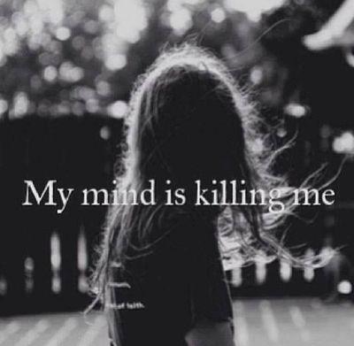 My mind killed me, my demons are always here, sorry