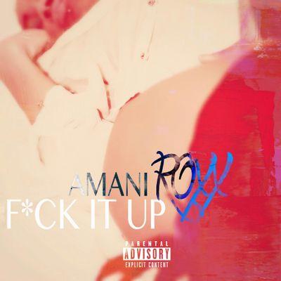 Check Out My Single F*ck It Up NOW!!  IG:amaniroxx