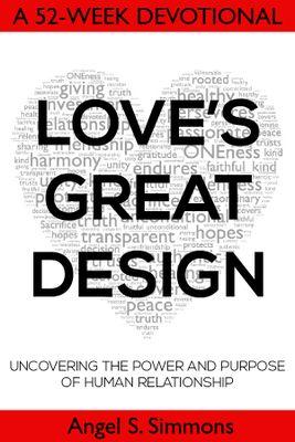 Love's Great Design by Angel Simmons is a weekly devotional that challenges you to redefine love and focuses on the power and purpose of human relationships.