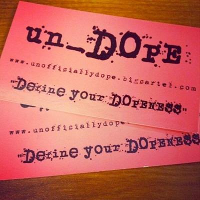 Unofficially Dope (Un_Dope): Quality. Style. Attitude. Timeless design brought to life on a moving canvas... You. Define Your Dopeness.