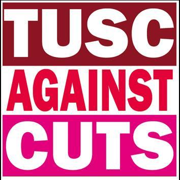 TUSC will oppose all cuts to council jobs, services, pay and conditions. Reject increases in council tax, rent and service charges to compensate for govt cuts.