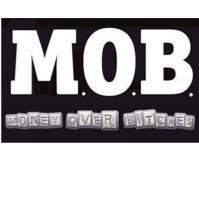 money over bitches (MOB)✊