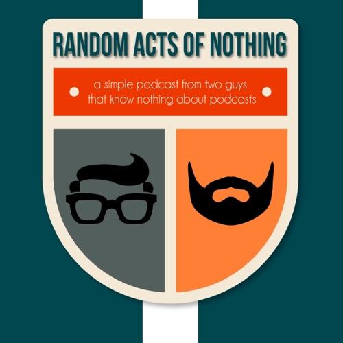A simple weekly podcast from 2 guys who know nothing about podcast - randonothing@gmail.com