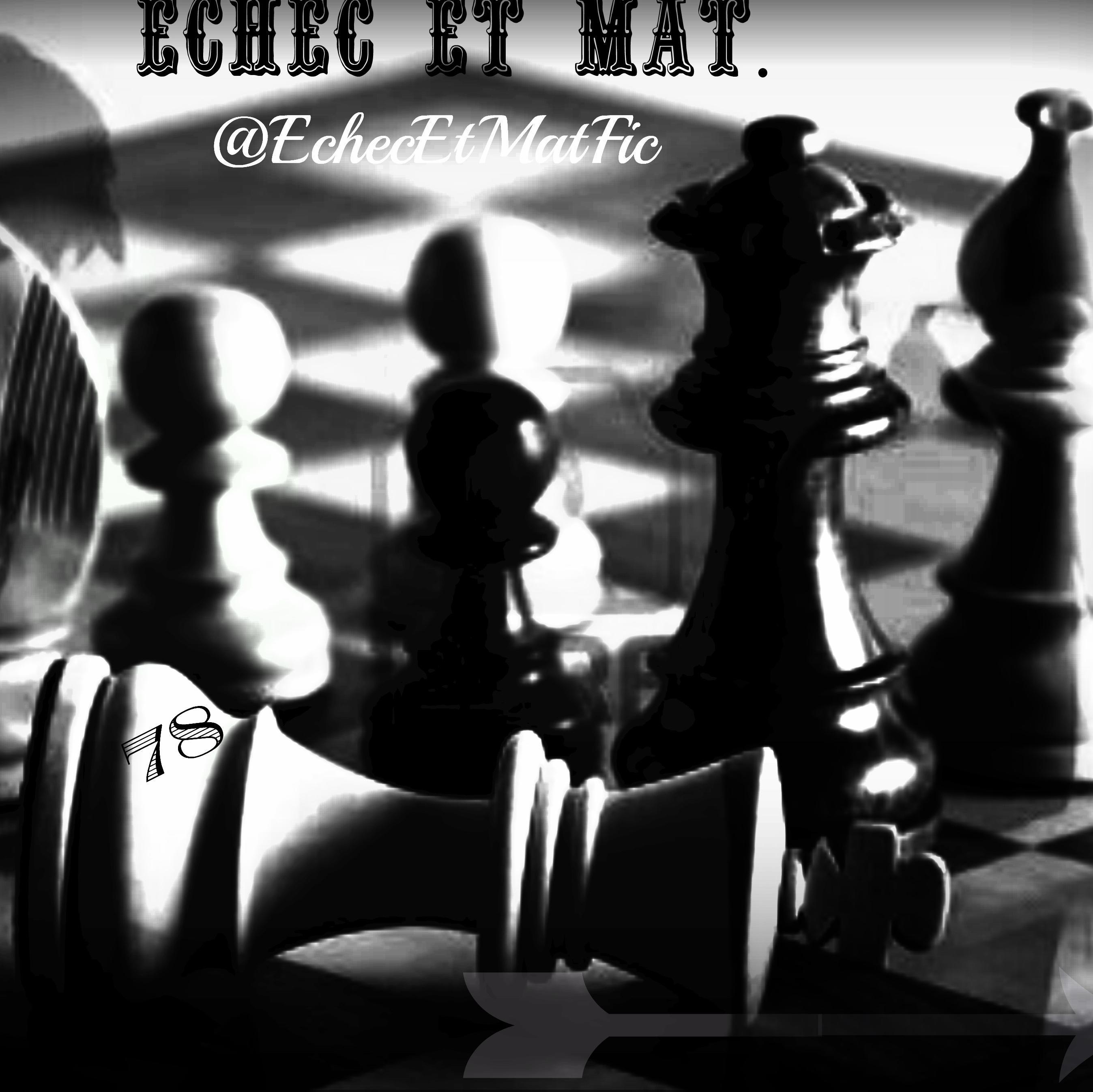 EchecEtMatFic's profile picture. Bienvenue, voici le twitter officiel de la fiction Echec Et Mat. ! Bonne lecture! Pauline&Louise
