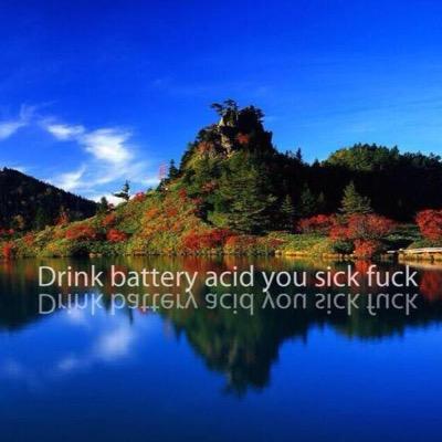 If you are reading this go fuck you're self