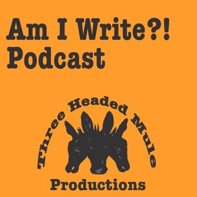 A #comedy #podcast on writing - conversations with Screenwriters, Novelists, Playwrights, and Standup Comics. Am I Write? - a Three Headed Mule Production