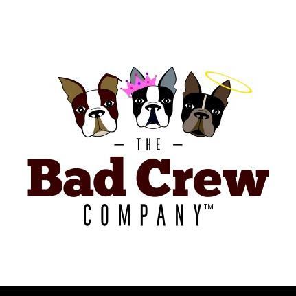 The Bad Crew Company is an online store designed to show off your pet's personality!! It was inspired by my love for my Bostons!