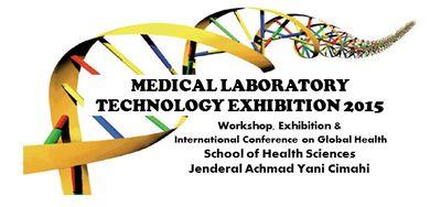 Medical Laboratory Technology Exhibition 2015 · Workshop, Exhibition, and 1st Cimahi International Conference On Global Health