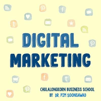 Digital Marketing Course at Marketing Department, Chulalongkorn Business School (CBS), Chulalongkorn University By Dr.Pim Soonsawad.