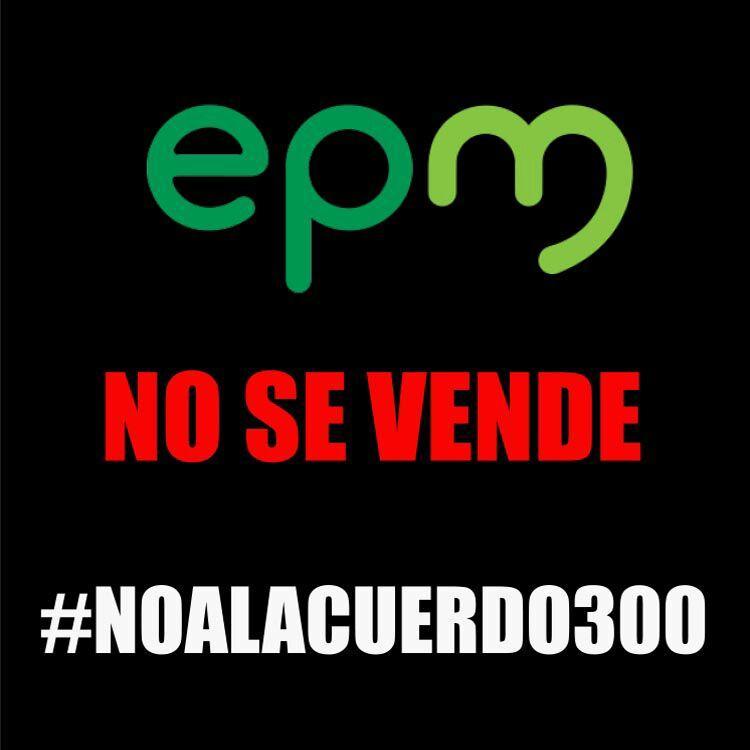 El acuerdo 300 es la puerta para la Privatización de EPM