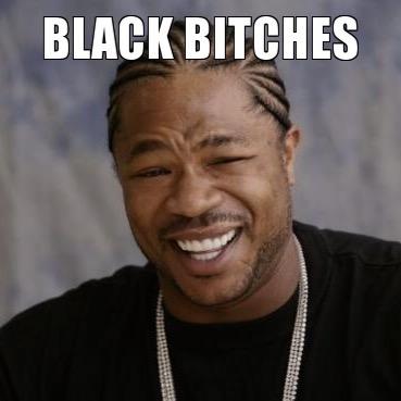 YES I AM BLACK..... no i do not have a 10 inch cock