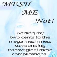 Info & support regarding #surgicalmesh complications. #MeshMeNot blog (#hernia or #tvt / #transvaginal #mesh).