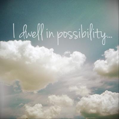 Dwell in possibility, live beyond restriction, love beyond limits. Our world needs more kindness, compassion, joy and love. 
I dwell in that possibility!