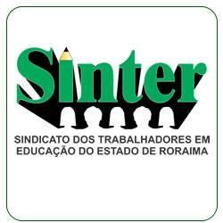 Sindicato dos Trabalhadores em Educação de Roraima-SINTER, fundado em 12 de novembro de 1988. Filiado à CUT e à CNTE. Na defesa dos educadores roraimenses.
