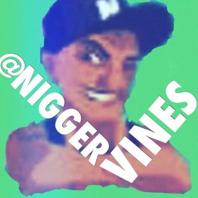 Because niggerz make better vines *Original Account/Parody* (Not affiliated with vine Wefollow retweet & Ffb) SUBMIT vines/business: youngskater75@gmail.com