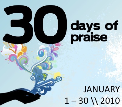 A movement of people committed to beginning the first 30 days of 2010 by praising God for who he is and what he does.