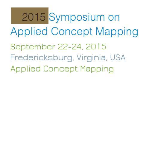 The 2015 Symposium on Applied Concept Mapping will coalesce a community of practitioners from across the world to share experiences and applications.
