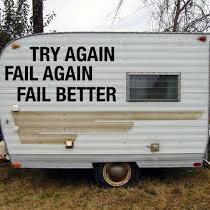 Fail better.