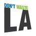 Don't Waste LA (@dontwastela) Twitter profile photo