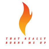 Tees for What Burns Ya Up!