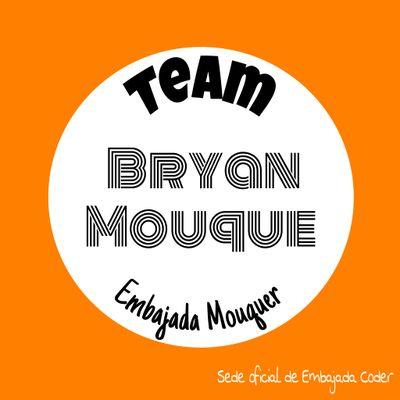 Apoyamos, defendemos y amamos a Bryan Mouque y sus Mouquers. Dispuetas a ayudar en todo. Esperando el FB de Bryan. Regalos y dinámicas. BASE DE @EmbajadaCoder