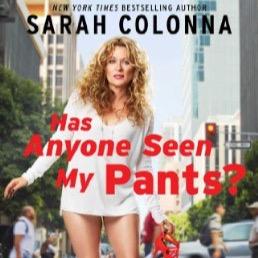 Chelsea Lately comedian & New York Times Best Selling Author Sarah Colonna is BACK with her new book Has Anyone Seen My Pants?! Get your copy today!