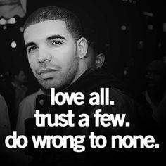 Quotes from Drake: 'Live without pretending, Love without depending, Listen without defending, Speak without offending.'