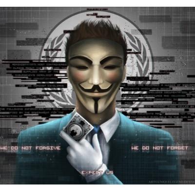 We are Anonymous. We are legion. We will not forgive. We will not forget. Expect Us.