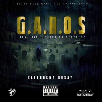 G.A.B.O.S the mixtape 05/27/15 For Features Ghostwrites etc Contact Cartergangsta@gmail.com