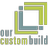 Our Custom Build