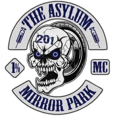 THE ASYLUM MC •
MIRROR PARK •
FIRST 9 •