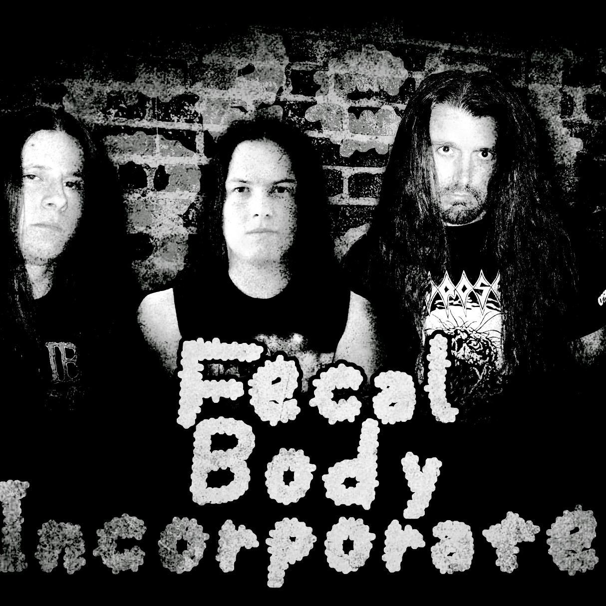 FECAL BODY INCORPORATED is Bulgarian goregrind
band since summer 2009.The first band members are:
Mengele-vocals,Danny-guitars(Corpse,Cocklush,Dark 
Incognito)