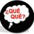 ¿QUÉ, QUÉ?