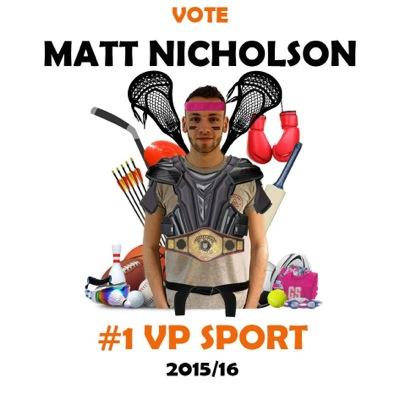 Vote Matt Nicholson #1 VP Sport 2015/16! The Best Man For The Job! Experienced, Hardworking and Passionate! #VoteNicholson #YourVoteMATTers #MattsTheWayToDoIt
