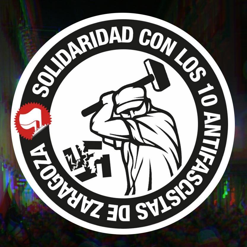 Grupo de apoyo a los 10 antifascistas encausados en Zaragoza por combatir el fascismo ¡Libertad y absolución! solidaridad10zgz@riseup.net • #Solidaridad10Zgz