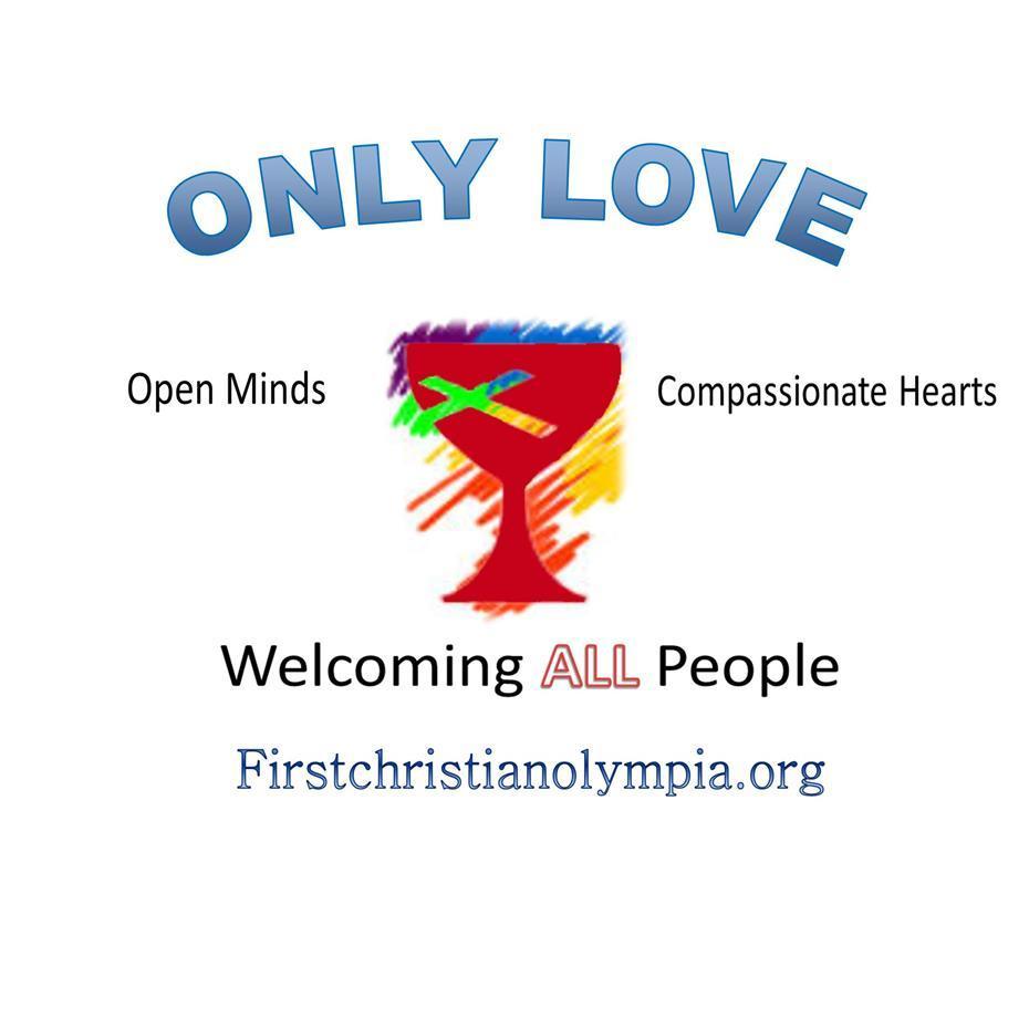 First Christian Church of Olympia is an Open & Affirming Community. Open Minds, Compassionate Hearts where ALL People are Welcome!