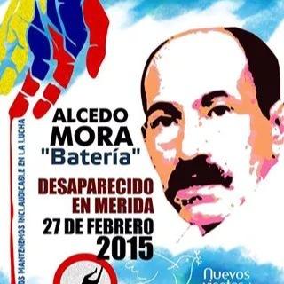 Cta creada para exigir la aparición con vida de Alcedo Mora Marquez Venezolano, amigo, compañero, padre, activista social, desaparecido desde el 27F2015