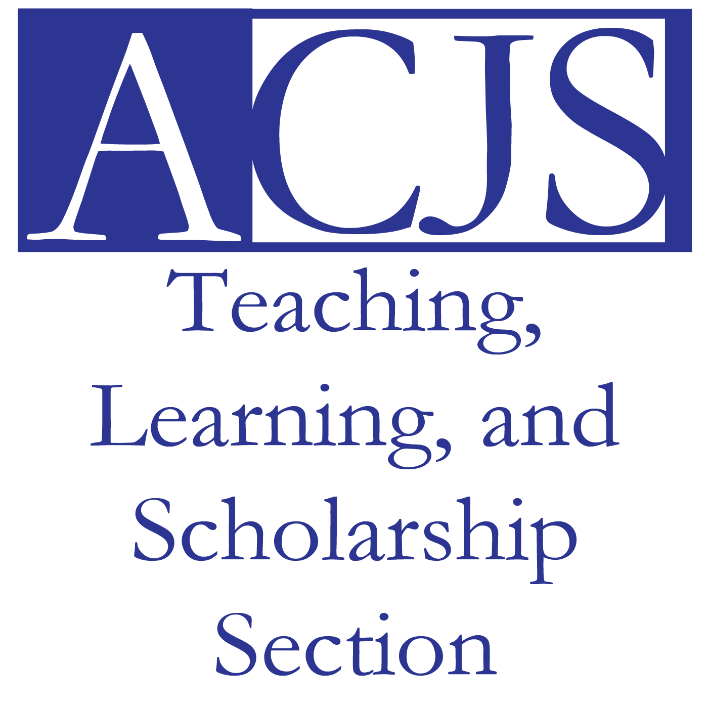 Teaching, Learning, and Scholarship Section of the Academy of Criminal Justice Sciences. Making a difference through education.