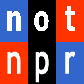 This is not NPR, National Public Radio.