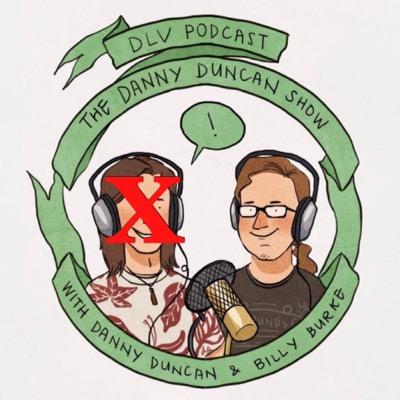 ALWAYS LISTEN TO THE BILLY BURKE SHOW!!! the danny duncan show SUCKS!!!