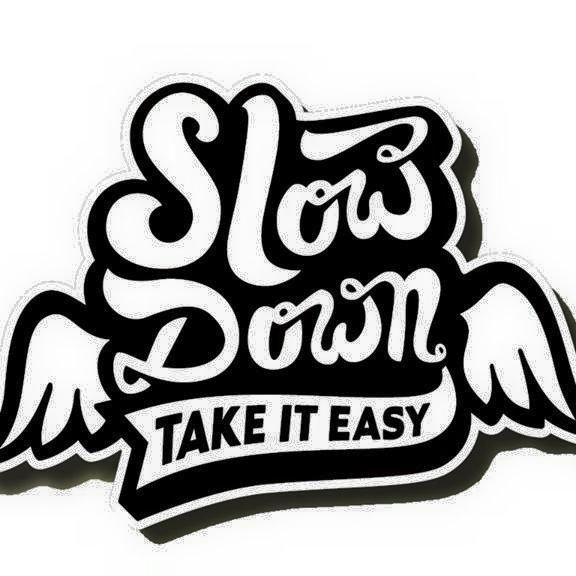 Slow Down