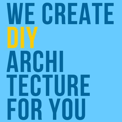 we create DIY architecture for you - since 2010.