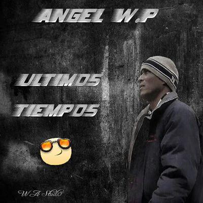 ULTIMOS TIEMPOS ANGEL W. PERPETUOS W&A STUDIO MINISTRO DE DIOS