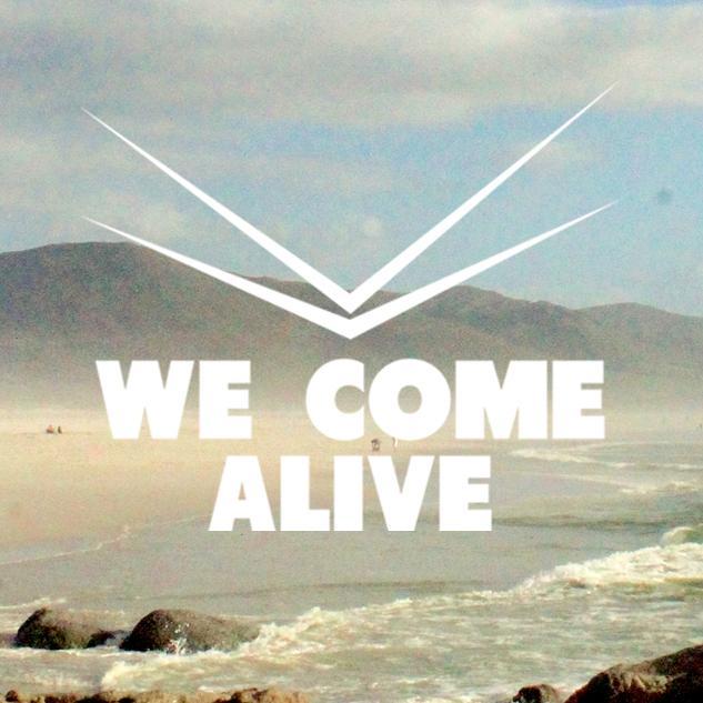 We Come Alive