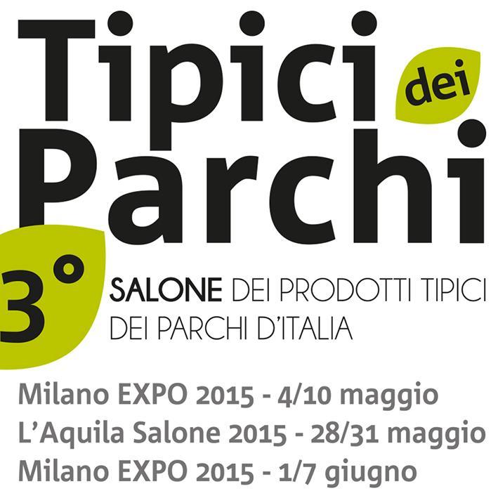 Salone dei Prodotti Tipici dei Parchi: MilanoExpo 4-10 maggio;
L’Aquila 28-31 maggio;
MilanoExpo 1-7 giugno.
