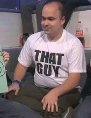 No need to ask who I am, I'm just that guy