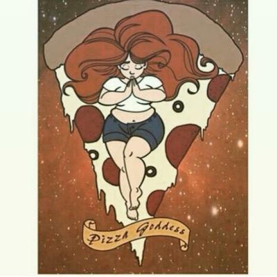 Pizza is life, #pizzagoddess