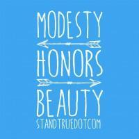 We are a movement of Stand True Ministries. We want to encourage people to be modest in dress, demeanor and actions to honor God-given beauty
