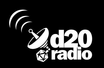 d20 Radio Network Podcasts.  Where Gamers Roll.