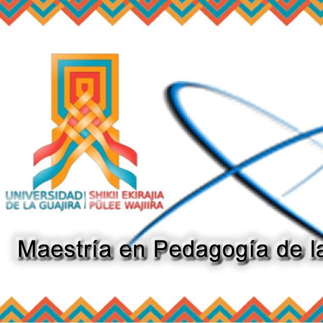 Maestría en Pedagogía de las Tecnologías de la Información y la Comunicación - Universidad de La Guajira.